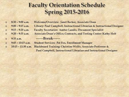  8:30 – 9:00 a.m.Welcome/Overview: Janet Becker, Associate Dean  9:00 – 9:15 a.m.Library: Paul Campbell, Instructional Librarian & Instructional Designer.