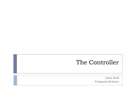 The Controller Carol Wolf Computer Science. Rails generate commands  Using the generate command, you can create a number of useful objects.  Rails: