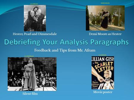 Feedback and Tips from Mr. Afram Silent film Hester, Pearl and Dimmesdale Movie poster www.silentfilm.org www.imdb.com content.time.com Demi Moore as Hester.