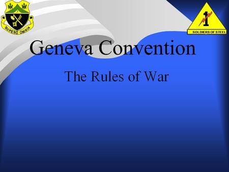 SOLDIERS OF STEEL Geneva Convention. SOLDIERS OF STEEL Geneva Convention.