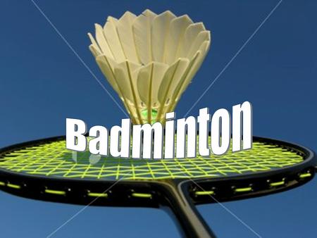 Overview and History  Badminton is a racket sport that is played on a court divided by a net five feet high.  The game is played with a shuttlecock.