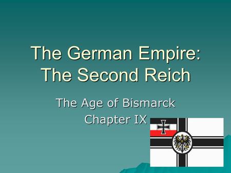 The German Empire: The Second Reich The Age of Bismarck Chapter IX.