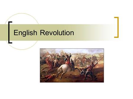 English Revolution. James I (1603-1625) Hated by Puritans & Catholics Translated the Bible into English (King James Bible) Sponsored exploration Gunpowder.