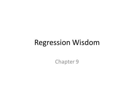 Regression Wisdom Chapter 9. Getting the “Bends” Linear regression only works for linear models. (That sounds obvious, but when you fit a regression,