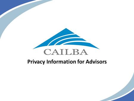 Privacy Information for Advisors. Agenda PIPEDA Advisor Required Privacy Program Our MGA Privacy Program Recommendations for Advisors.