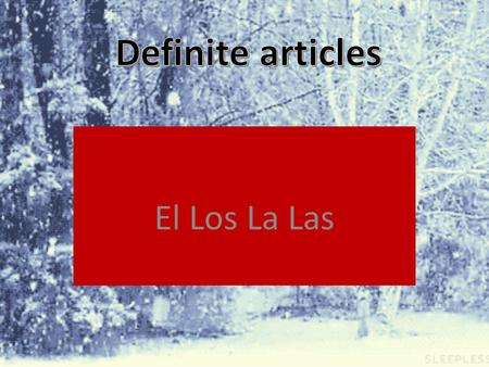 El Los La Las. In English The definite article “the” is used with nouns to indicate specific persons, places or things. In English, definite article is.