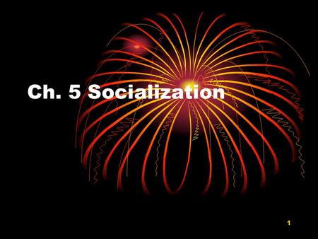 1 Ch. 5 Socialization. 2 Today’s coming attractions!!! How did society mold who you are? Mystery: Why did the institutionalized patient have no emotion?