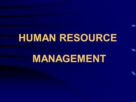 HUMAN RESOURCE MANAGEMENT. What is Human Resource What is Human Resource Management Strategic human resource management Purpose of HRM Evolution of HRM.