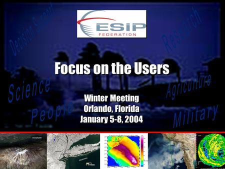 Winter Meeting Orlando, Florida January 5-8, 2004 Winter Meeting Orlando, Florida January 5-8, 2004 Focus on the Users.