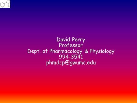 David Perry Professor Dept. of Pharmacology & Physiology 994-3541