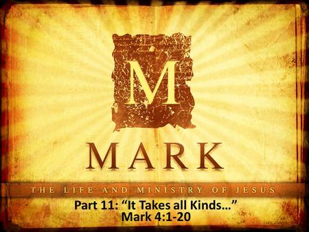 Part 11: “It Takes all Kinds…” Mark 4:1-20