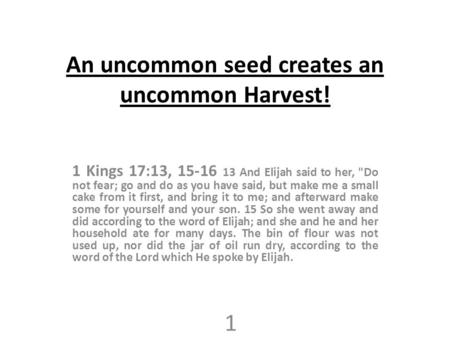 An uncommon seed creates an uncommon Harvest!