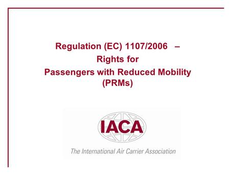 Regulation (EC) 1107/2006 – Rights for Passengers with Reduced Mobility (PRMs)