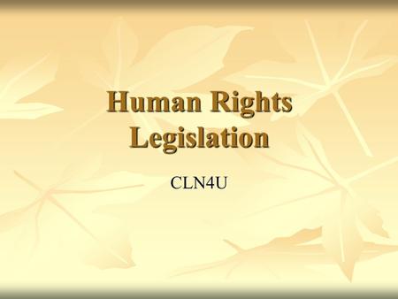 Human Rights Legislation CLN4U. The Charter The Charter applies to governments and their agencies, while the actions of individuals are governed by various.