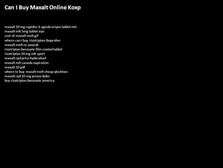 Can I Buy Maxalt Online Koxp maxalt 10 mg rapidisc 6 agizda eriyen tablet mls maxalt mlt 5mg tablet eyo cost of maxalt melt gif where can i buy rizatriptan.