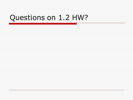 Questions on 1.2 HW?. Warm-Up  Write a rule for the function X0123 Y3579 X16141210 Y7654.