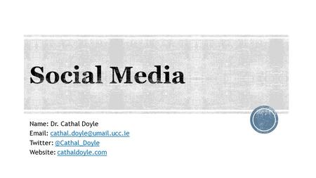 Name: Dr. Cathal Doyle   Twitter: Website: cathaldoyle.comcathaldoyle.com.