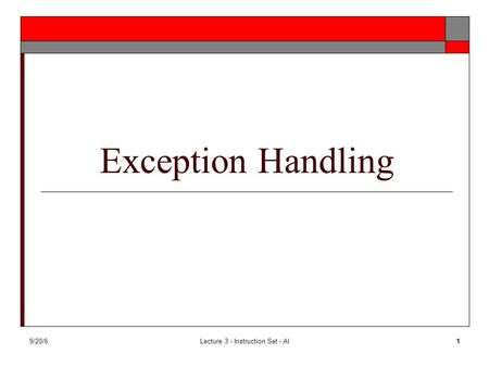 9/20/6Lecture 3 - Instruction Set - Al1 Exception Handling.