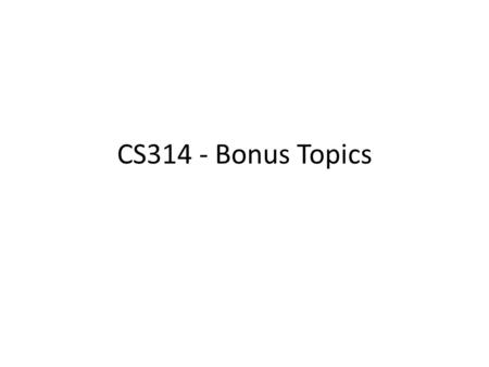 CS314 - Bonus Topics. Debugging Q: How is debugging like real estate? A: It's all about location, location, location Setting breakpoints in Eclipse Using.