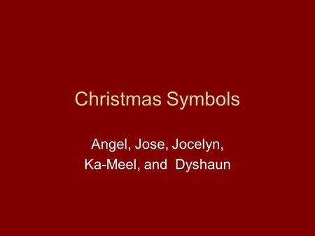 Christmas Symbols Angel, Jose, Jocelyn, Ka-Meel, and Dyshaun.