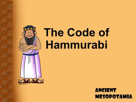 The Code of Hammurabi.