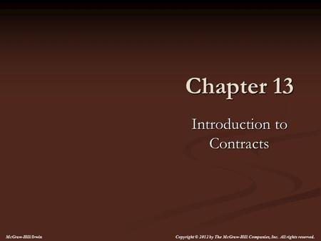 Chapter 13 Introduction to Contracts McGraw-Hill/Irwin Copyright © 2012 by The McGraw-Hill Companies, Inc. All rights reserved.