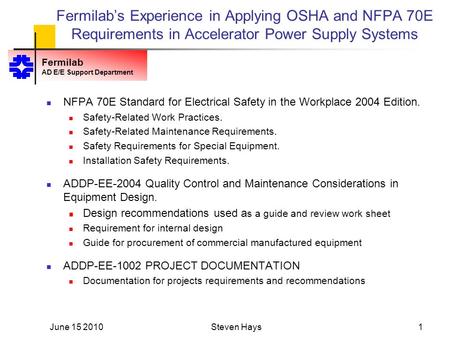 Fermilab AD E/E Support Department Fermilab’s Experience in Applying OSHA and NFPA 70E Requirements in Accelerator Power Supply Systems NFPA 70E Standard.