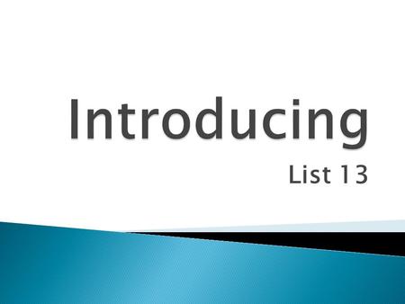 List 13  accessible  awe  cite  compatible  exempt  prevail  propel  rational  retort  retrieve.