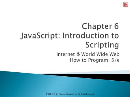 Internet & World Wide Web How to Program, 5/e ©1992-2012 by Pearson Education, Inc. All Rights Reserved.
