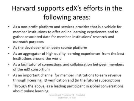 Harvard supports edX’s efforts in the following areas: As a non-profit platform and services provider that is a vehicle for member institutions to offer.