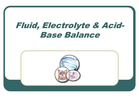 Fluid, Electrolyte & Acid-Base Balance