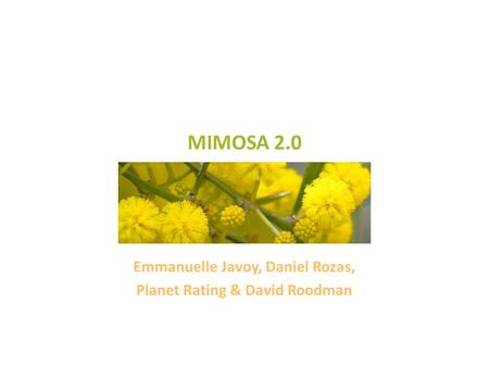 MIMOSA 2.0 Emmanuelle Javoy, Daniel Rozas, Planet Rating & David Roodman.