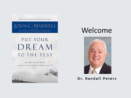 Welcome Dr. Randall Peters. A DREAM is a picture and blueprint of a person’s Purpose and Potential.