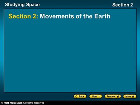 Studying Space Section 2 Section 2: Movements of the Earth.