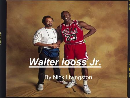 Walter Iooss Jr. By Nick Livingston. Bio Born in Temple, Texas in 1943 Attended German School of Photography in NYC Much of work shown in Sports Illustrated.