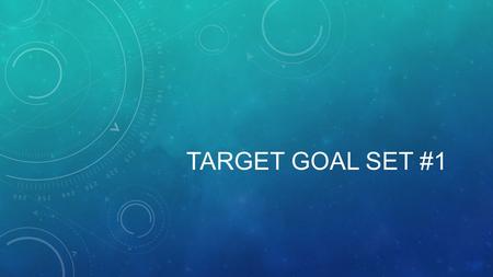 TARGET GOAL SET #1. TARGET GOAL #1 Circle: You are living in each country during the years following the Great Depression and fully support your new dictator.