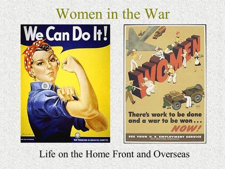 Women in the War Life on the Home Front and Overseas.