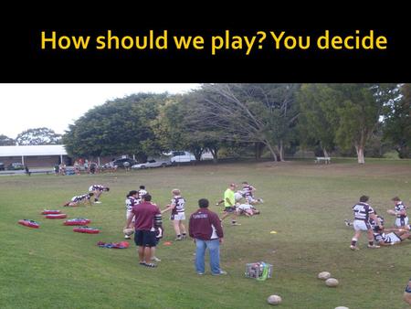  How big my knowledge gap was and how poor my application was of game based pedagogies  Developed a better understanding of ‘Athlete Centred’ coaching.