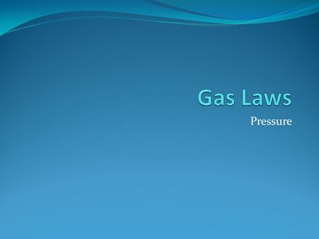 Pressure. The amount of force an object puts on a surface. Pressure is measured by a barometer. Atmospheric pressure comes from air being pulled down.