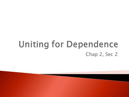 Chap 2, Sec 2.  Prior to the mid 1700’s, the colonies were able to develop on their own-politically  Because they were accustomed to this arrangement,