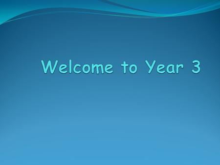 Staff in Year 3 In Year 3 we have: Miss Kennedy – Class Teacher Miss Ball – Class Teacher Miss Chadwick – Our Amazing Class Assistant Mrs Wilcox – French.