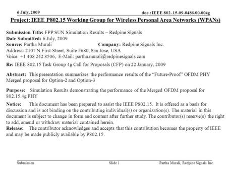 Doc.: IEEE 802. 15-09-0486-00-004g Submission 6 July, 2009 Partha Murali, Redpine Signals Inc.Slide 1 Project: IEEE P802.15 Working Group for Wireless.