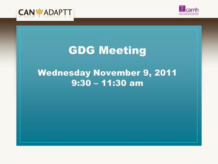 GDG Meeting Wednesday November 9, 2011 9:30 – 11:30 am.