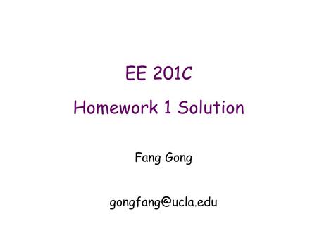 EE 201C Homework 1 Solution Fang Gong