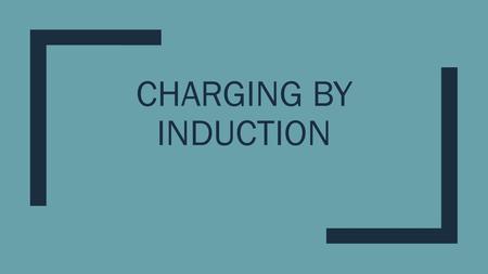 CHARGING BY INDUCTION. Learning Goals ■I will be able to show/explain how to temporarily and permanently charge an object by induction.