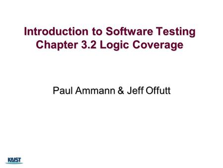 Introduction to Software Testing Chapter 3.2 Logic Coverage