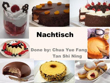 Nachtisch Done by: Chua Yue Fang Tan Shi Ning. Rote Grütze Specialty of Northern Germany Sweet Tart Red Berry Pudding Mostly made from a variety of berries.