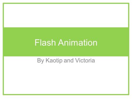 Flash Animation By Kaotip and Victoria. COLOUR TWEEN ON FLASH.