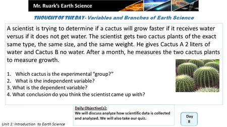 Mr. Ruark’s Earth Science Thought of the Day- Variables and Branches of Earth Science Daily Objective(s): We will discuss analyze how scientific data is.