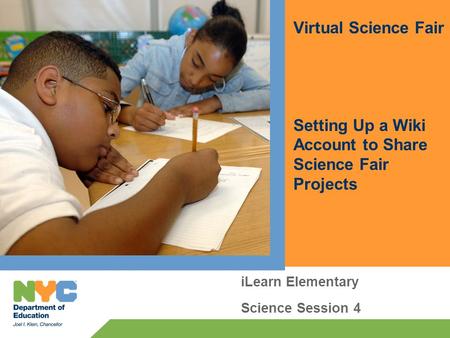 ILearn Elementary Science Session 4 Virtual Science Fair Setting Up a Wiki Account to Share Science Fair Projects.